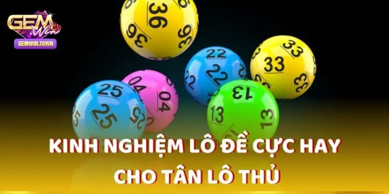 Kinh nghiệm chơi lô đề miền Bắc chuẩn xác nhất