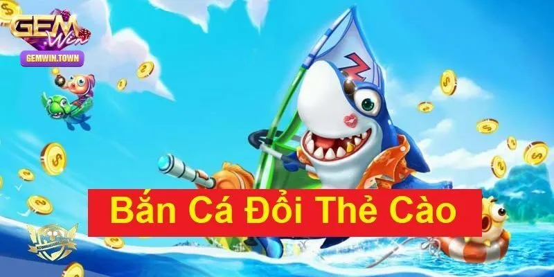 Gemwin Hé Lộ Top Game Bắn Cá Đổi Thưởng - Thẻ Cào Cực Hot